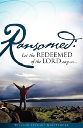 Ransomed: Let The Redeemed Of The Lord Say So...