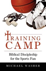 Training Camp: Biblical Discipleship For The Sports Fan