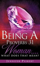 Being a Proverbs 31 Woman....What Does That Mean?