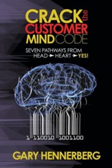 Crack the Customer Mind Code: Seven Pathways from Head to Heart to Yes!
