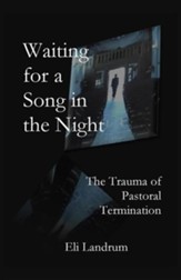 Waiting for a Song in the Night: The Trauma of Pastoral Termination