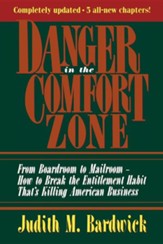 Danger in the Comfort Zone: From Boardroom to Mailroom - How to Break the Entitlement Habit That's Killing American BusinessRevised Edition