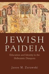 Jewish Paideia: Education and Identity in the Hellenistic Diaspora
