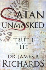 Satan Unmasked: The Truth Behind the Lie