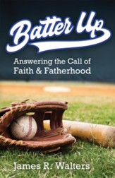 Batter Up: Answering the Call of Faith & Fatherhood