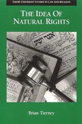 The Idea of Natural Rights: Studies on Natural Rights, Natural Law, and Church Law, 1150-1625