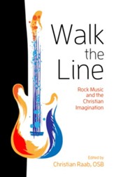 Walk the Line: Rock Music and the Christian Imagination