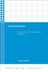 A Free Corrector: Colin Gunton and the Legacy of Augustine