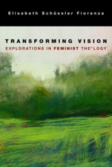 Transforming Vision: Exploration in Feminist Theology