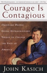 Courage is Contagious: Ordinary People Doing Extraordinary Things to Change the Face of America