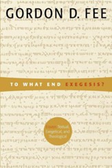 To What End Exegesis? Essays Textual, Exegetical, and Theological