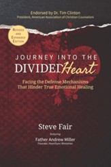 Journey Into The Divided Heart: Facing the Defense Mechanisms That Hinder True Emotional Healing