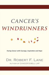 Cancer's WindRunners: Fighting Cancer with Courage,