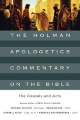 The Gospels and Acts: The Holman Apologetics Commentary on the Bible