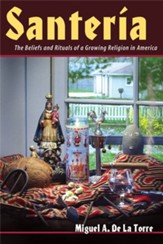 Santeria: The Beliefs and Rituals of a Growing Religion in America