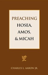 Preaching Hosea, Amos, and Micah
