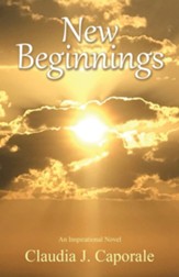 New Beginnings: An Inspirational Novel