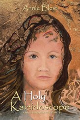A Holy Kaleidoscope: A Novel Based on a True Story