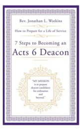 7 Steps to Becoming an Acts 6 Deacon: How to Prepare for a Life of Service