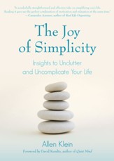 The Joy of Simplicity: Insights to Unclutter and Uncomplicate Your Life (Affirmation Book on Simplicity and Self-Compassion, Organizing for S