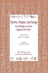 Hymns, Prayers, and Songs: An Anthology of Ancient Egyptian Lyric Poetry