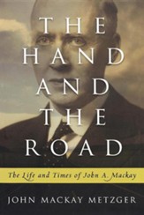 The Hand and the Road: The Life and Times of John Mackay
