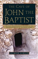 The Cave of John the Baptist: The First Archaeological Evidence of the Historical Reality of the Gospel