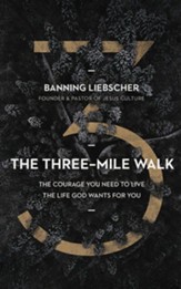 The Three-Mile Walk: The Courage You Need to Live the Life God Wants for You - unabridged audiobook on CD