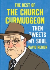 Then Tweets My Soul: The Best of the Church Curmudgeon