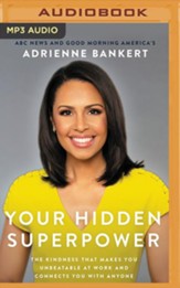 Your Hidden Superpower: Practicing Kindness to Set Yourself Apart, Revolutionize Your Career, and Make Authentic Connections - unabridged audiobook on MP3-CD