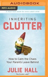 Inheriting Clutter: How to Calm the Chaos Your Parents Leave Behind - unabridged audiobook on MP3-CD