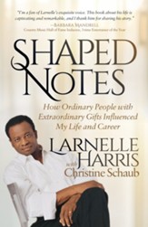 Shaped Notes: How Ordinary People with Extraordinary Gifts Influenced My Life and Career