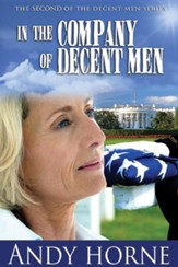 In the Company of Decent Men: The Second Novel in the Decent Men Series