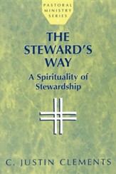 The Steward's Way: A Spirituality of Stewardship