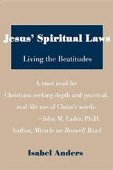 Jesus' Spiritual Laws: Living the Beatitudes