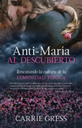 Anti-Maria Al Descubierto: Rescatando La Cultura de la Feminidad Toxica