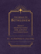 The Road to Bethlehem: Daily Meditations for Advent and Christmas: Daily Meditations for Advent and Christmas