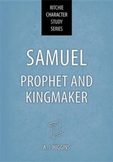 Samuel : Prophet and Kingmaker