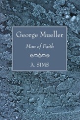 George Mueller Man of Faith
