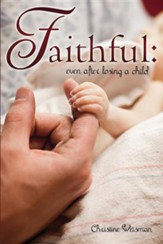 Faithful: Even After Losing a Child