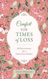 Comfort for Times of Loss: 90 Devotions for a Grieving Heart