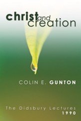 Christ and Creation: The Didsbury Lectures, 1990