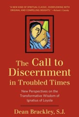 The Call to Discernment in Troubled Times: New Perspectives on the Transformative Wisdom of Ignatius of Loyola