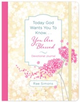Today God Wants You to Know. . .You Are Blessed Devotional Journal