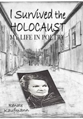 I Survived the Holocaust: My Life in Poetry