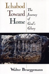 Ichabod Toward Home: The Journey of God's Glory