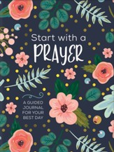 Start with a Prayer: A Guided Journal for Your Best Day
