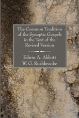 The Common Tradition of the Synoptic Gospels in the Text of the Revised Version