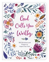 God Calls You Worthy: 180 Devotions and Prayers to Inspire Your Soul