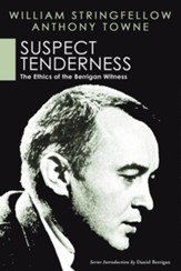 Suspect Tenderness: The Ethics of the Berrigan Witness